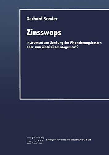 Stock image for Zinsswaps : Instrument zur Senkung der Finanzierungskosten oder zum Zinsrisikomanagement? for sale by Chiron Media