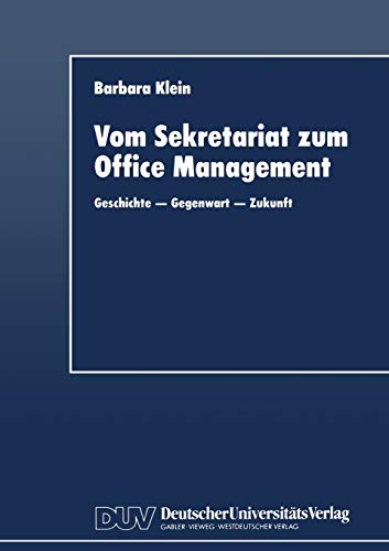 Imagen de archivo de Vom Sekretariat Zum Office Management: Geschichte -- Gegenwart -- Zukunft a la venta por Revaluation Books