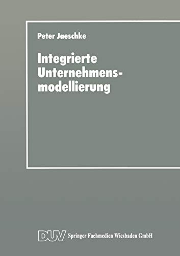 Stock image for Integrierte Unternehmensmodellierung. Techniken zur Informations- und Geschftsprozessmodellierung for sale by medimops