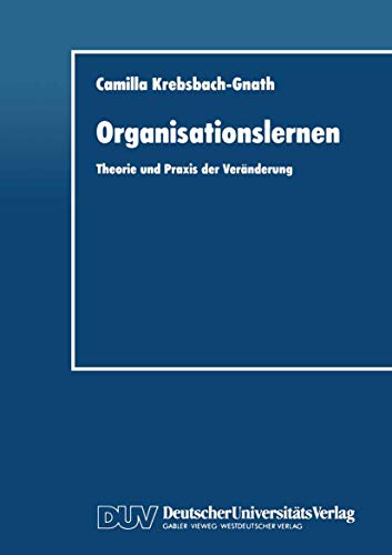 Beispielbild fr Organisationslernen: Theorie Und Praxis Der Vernderung (German Edition) zum Verkauf von medimops