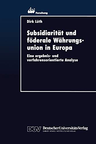 Beispielbild fr Subsidiarit t und f derale W hrungsunion in Europa: Eine ergebnis- und verfahrensorientierte Analyse (ebs-Forschung, Schriftenreihe der EUROPEAN . Schlo Reichartshausen, 6) (German Edition) zum Verkauf von Mispah books