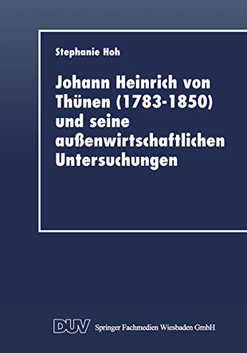 Beispielbild fr Johann Heinrich von Th?nen (1783-1850) und seine au?enwirtschaftlichen Untersuchungen (German Edition) zum Verkauf von SecondSale