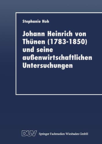 Imagen de archivo de Johann Heinrich von Th?nen (1783-1850) und seine au?enwirtschaftlichen Untersuchungen (German Edition) a la venta por SecondSale