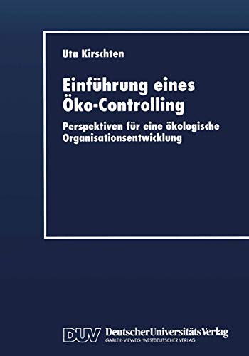 Einführung eines Öko-Controlling : Perspektiven für eine ökologische Organisationsentwicklung. DUV : Wirtschaftswissenschaft - Kirschten, Uta