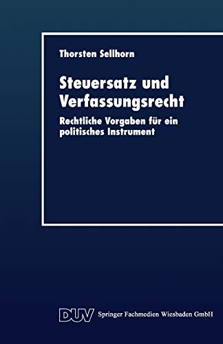 9783824404056: Steuersatz und Verfassungsrecht: Rechtliche Vorgaben fr ein Politisches Instrument (DUV Wirtschaftswissenschaft) (German Edition)