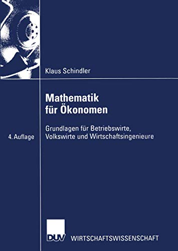 Beispielbild fr Mathematik fr konomen. Grundlagen fr Betriebswirte, Volkswirte und Wirtschaftsingenieure zum Verkauf von medimops