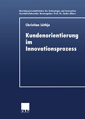 Imagen de archivo de Kundenorientierung im Innovationsprozess : Eine Untersuchung der Kunden-Hersteller-Interaktion in Konsumgutermarkten a la venta por Chiron Media