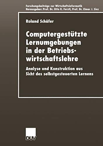 Stock image for Computergesttzte Lernumgebungen in der Betriebswirtschaftslehre: Analyse und Konstruktion aus Sicht des selbstgesteuerten Lernens (Forschungsbeitrge . in Information Systems) (German Edition) for sale by Lucky's Textbooks