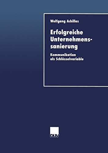 9783824405237: Erfolgreiche Unternehmenssanierung: Kommunikation Als Schlsselvariable (Duv Wirtschaftswissenschaft) (German Edition)