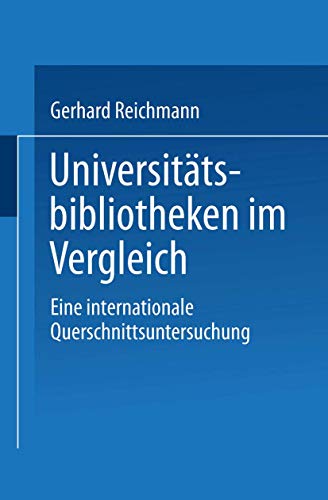 Beispielbild fr Universittsbibliotheken im Vergleich: Eine internationale Querschnittsuntersuchung. zum Verkauf von Antiquariat Leon Rterbories