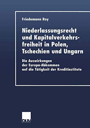 9783824406265: Niederlassungsrecht und Kapitalverkehrsfreiheit in Polen, Tschechien und Ungarn: Die Auswirkungen der Europa-Abkommen auf die Ttigkeit der Kreditinstitute (DUV Wirtschaftswissenschaft)