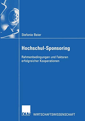 Stock image for Hochschul-Sponsoring : Rahmenbedingungen und Faktoren erfolgreicher Kooperationen for sale by Chiron Media