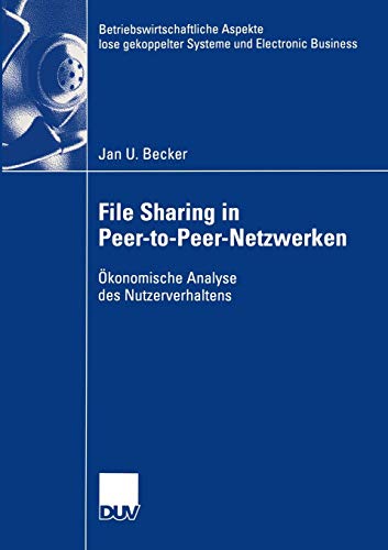 Stock image for File Sharing in Peer-to-Peer-Netzwerken : Okonomische Analyse des Nutzerverhaltens for sale by Chiron Media