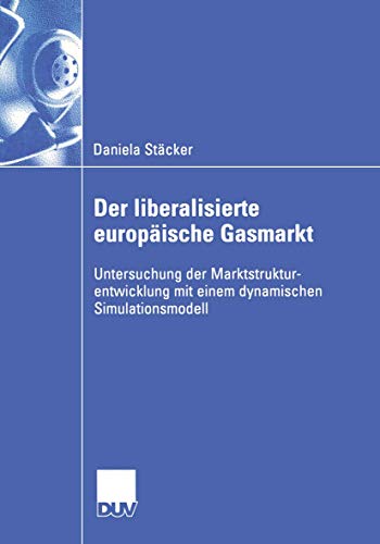 Imagen de archivo de Der liberalisierte europaische Gasmarkt : Untersuchungen der Marktstrukturentwicklung mit einem dynamischen Simulationsmodell a la venta por Chiron Media