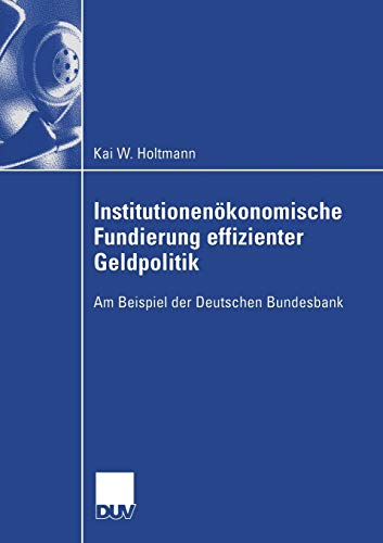 Stock image for Institutionenokonomische Fundierung effizienter Geldpolitik : Am Beispiel der Deutschen Bundesbank for sale by Chiron Media