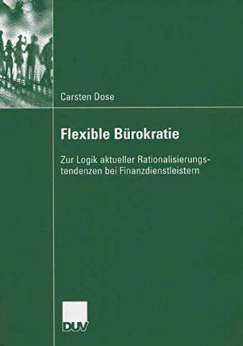 9783824408511: Flexible Brokratie: Zur Logik Aktueller Rationalisierungstendenzen bei Finanzdienstleistern (German Edition)