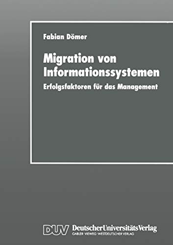 Stock image for Migration von Informationssystemen : Erfolgsfaktoren fur das Management for sale by Chiron Media