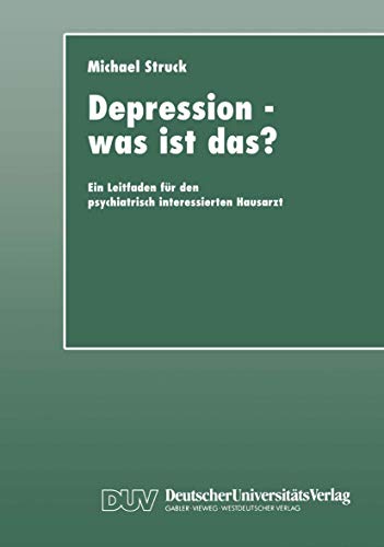 Beispielbild fr Depression - was ist das? Ein Leitfaden fr den psychiatrisch interessierten Hausarzt. zum Verkauf von Grammat Antiquariat