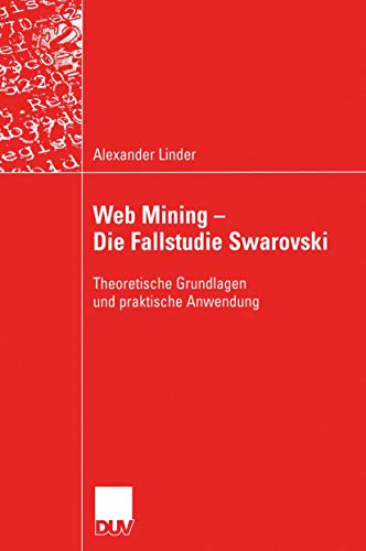 Stock image for Web Mining - Die Fallstudie Swarovski : Theoretische Grundlagen und praktische Anwendung for sale by Ria Christie Collections