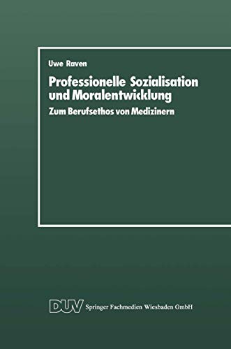 Stock image for Professionelle Sozialisation und Moralentwicklung : Zum Berufsethos von Medizinern for sale by Chiron Media