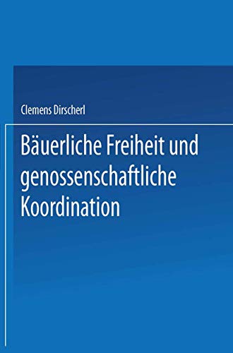 Stock image for Bauerliche Freiheit Und Genossenschaftliche Koordination: Untersuchungen Zur Landwirtschaft in Der Vertikalen Integration for sale by Chiron Media