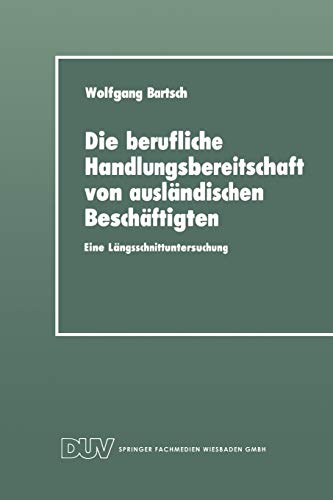 9783824440450: Die Berufliche Handlungsbereitschaft Von Auslndischen Beschftigten: Eine Langsschnittuntersuchung (German Edition): Eine Lngsschnittuntersuchung (DUV Sozialwissenschaft)