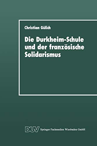 Beispielbild fr Die Durkheim-Schule und der franzosische Solidarismus zum Verkauf von Chiron Media