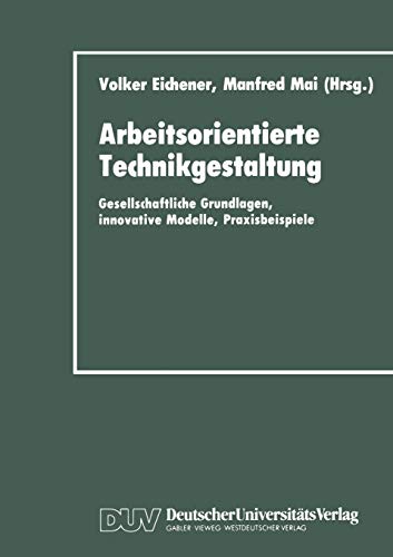 Beispielbild fr Arbeitsorientierte Technikgestaltung : Gesellschaftliche Grundlagen, innovative Modelle, Praxisbeispiele zum Verkauf von Chiron Media