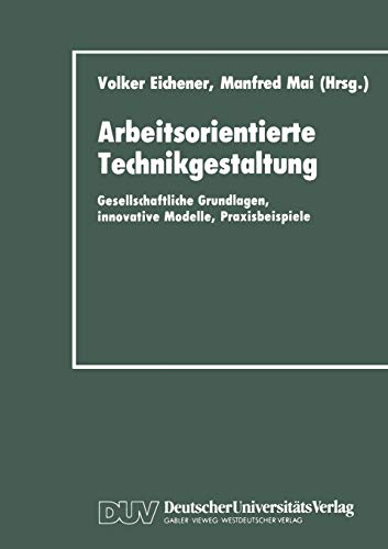 9783824440740: Arbeitsorientierte Technikgestaltung: Gesellschaftliche Grundlagen, innovative Modelle, Praxisbeispiele (German Edition)