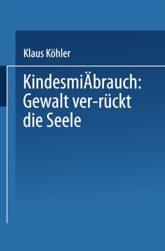 Beispielbild fr Kindesmissbrauch: Gewalt Ver-Ruckt Die Seele: Zur Rekonstruktion Der Lebensgeschichte Von Psychisch Kranken zum Verkauf von Chiron Media