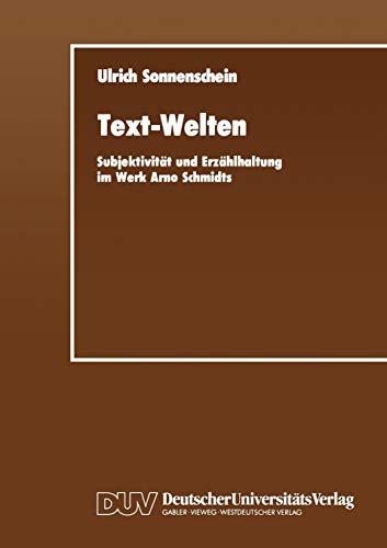 9783824440924: Text-Welten: Subjektivitt und Erzhlhaltung im Werk Arno Schmidts