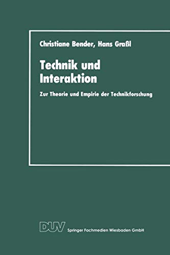 Beispielbild fr Technik und Interaktion: zur Theorie und Empirie der Technikforschung (German Edition) zum Verkauf von Lucky's Textbooks