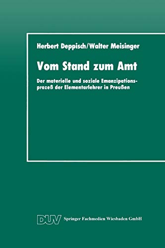 Vom Stand zum Amt. Der materielle und soziale Emanzipationsprozeß der Elementarlehrer in Preußen.