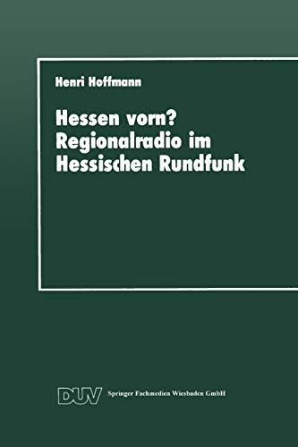 Stock image for Hessen Vorn? Regionalradio Im Hessischen Rundfunk: Eine Vergleichende Studie for sale by Chiron Media