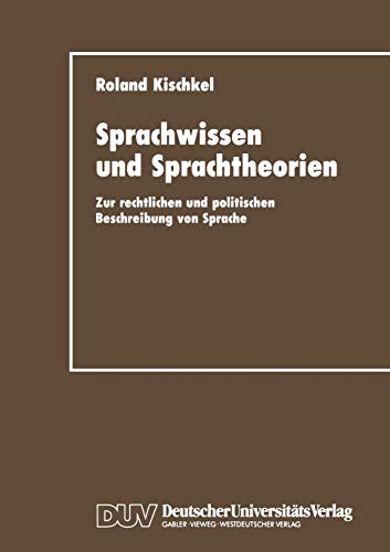 Stock image for Sprachwissen und Sprachtheorien : Zur rechtlichen und politischen Beschreibung von Sprache for sale by Chiron Media