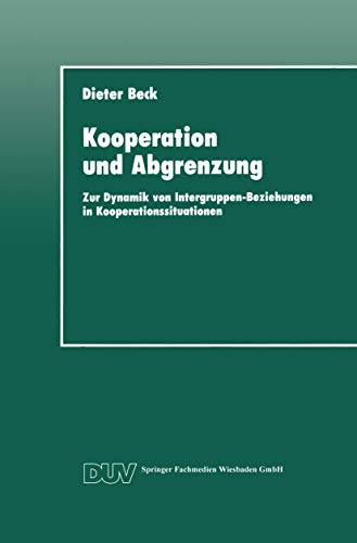 9783824441129: Kooperation und Abgrenzung: Zur Dynamik von Intergruppen-Beziehungen in Kooperationssituationen (DUV Sozialwissenschaft)