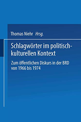 Schlagwörter im politisch-kulturellen Kontext: Zum öffentlichen Diskurs in der BRD von 1966 bis 1974 (DUV Sprachwissenschaft) (German Edition) - Niehr, Thomas