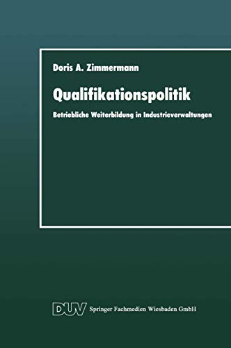 Beispielbild fr Qualifikationspolitik : Betriebliche Weiterbildung in Industrieverwaltungen zum Verkauf von Chiron Media