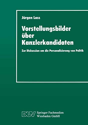 Stock image for Vorstellungsbilder Uber Kanzlerkandidaten: Zur Diskussion Um Die Personalisierung Von Politik for sale by Chiron Media