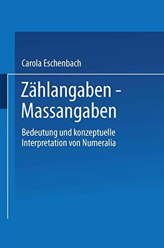 Beispielbild fr Zahlangaben - Maangaben : Bedeutung und konzeptuelle Interpretation von Numeralia zum Verkauf von Chiron Media