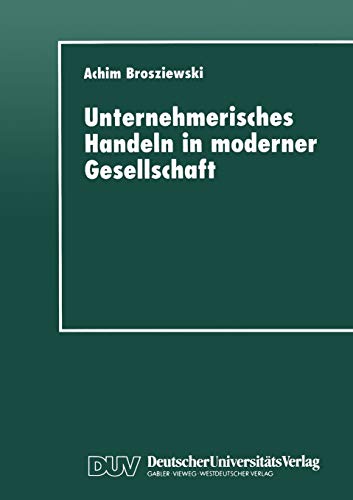 Imagen de archivo de Unternehmerisches Handeln in moderner Gesellschaft : Eine wissenssoziologische Untersuchung a la venta por Ria Christie Collections