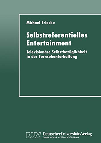 Imagen de archivo de Selbstreferentielles Entertainment : Televisionäre Selbstbezüglichkeit in der Fernsehunterhaltung a la venta por Ria Christie Collections