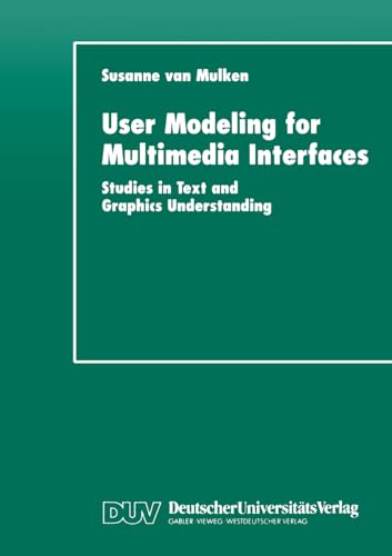 9783824443215: User Modeling for Multimedia Interfaces: Studies in Text and Graphics Understanding (Studien zur Kognitionswissenschaft)
