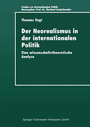 9783824443536: Der Neorealismus in der internationalen Politik: Eine wissenschaftstheoretische Analyse (Studien zur Internationalen Politik) (German Edition)