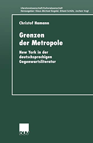 9783824444571: Grenzen der Metropole: New York In Der Deutschsprachigen Gegenwartsliteratur (Literaturwissenschaft / Kulturwissenschaft) (German Edition)