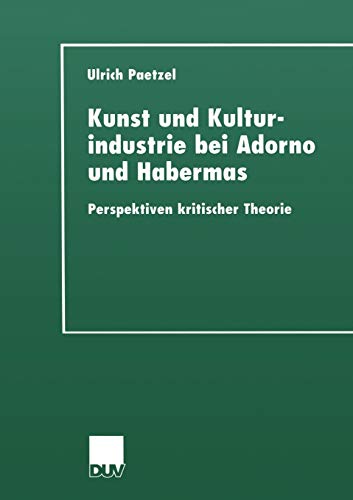 Beispielbild fr Kunst und Kulturindustrie bei Adorno und Habermas : Perspektiven kritischer Theorie zum Verkauf von Chiron Media