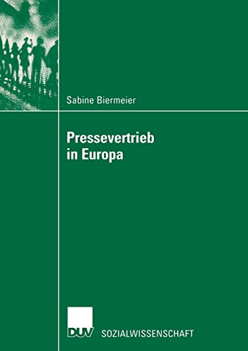 9783824444878: Pressevertrieb in Europa: Analyse unter Bercksichtigung des Preisbildungs-Aspektes zur Aufrechterhaltung deutscher Pressevertriebsstruktureigenheiten (Sozialwissenschaft)
