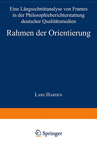 Imagen de archivo de Rahmen der Orientierung: Eine Lngsschnittanalyse von Frames in der Philosophieberichterstattung deutscher Qualittsmedien (Sozialwissenschaft) (German Edition) a la venta por Lucky's Textbooks