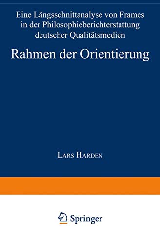 9783824444991: Rahmen der Orientierung: Eine Lngsschnittanalyse von Frames in der Philosophieberichterstattung deutscher Qualittsmedien (Sozialwissenschaft)