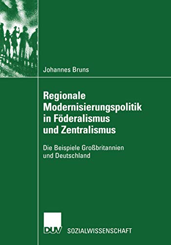 Stock image for Regionale Modernisierungspolitik in Foderalismus und Zentralismus : Die Beispiele Grobritannien und Deutschland for sale by Chiron Media